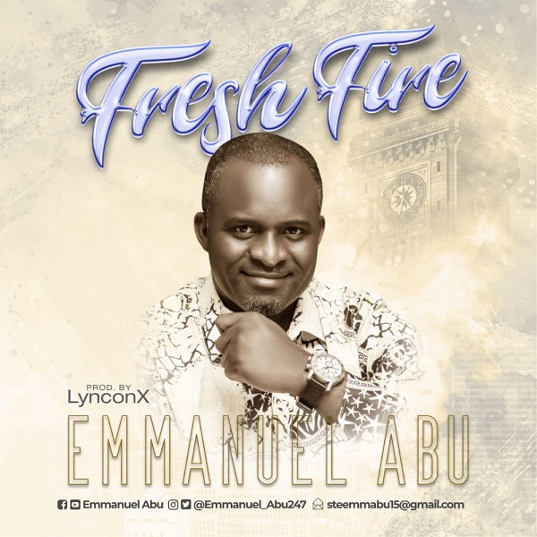 Emmanuel Abu - Fresh Fire