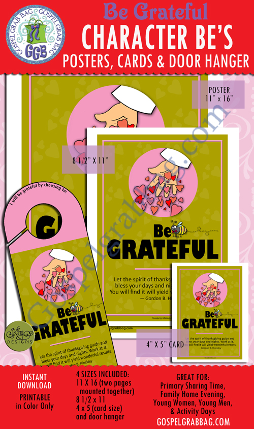 BE GRATEFUL - President Gordon B. Hinckley's NINE BE'S plus six more - "CHARACTER BEES" posters, doorknob sign, and cards