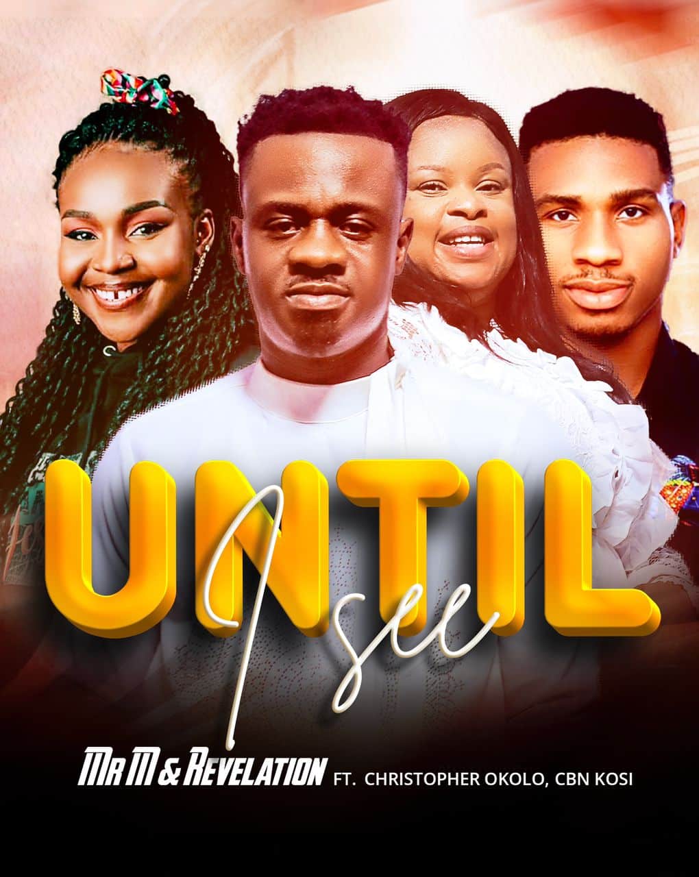 Mr M & Revelation – Until I See Ft Christopher Okolo x CBN Kosi