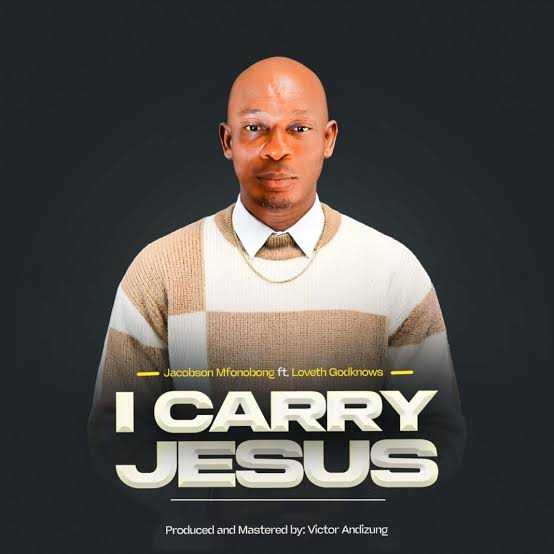 Jacobson Mfonobong - I Carry Jesus Ft. Loveth Godknows