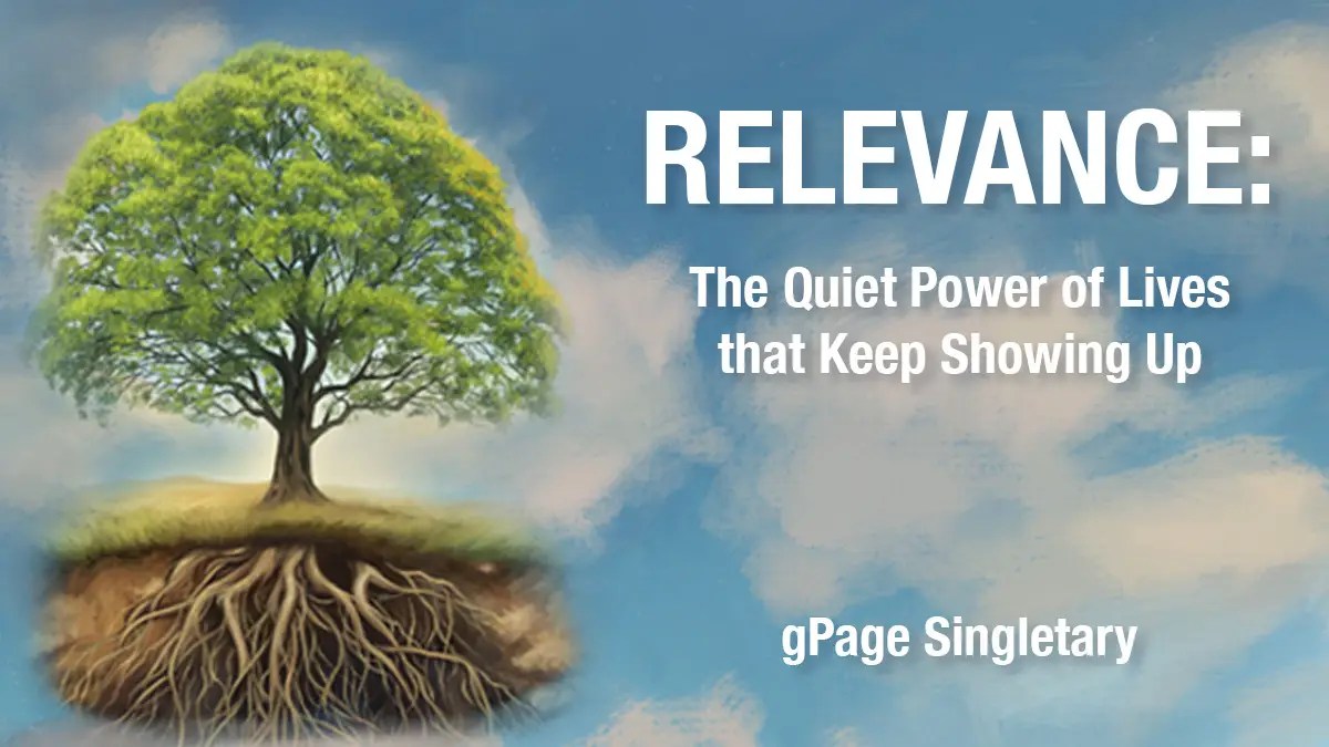 RELEVANCE: The Quiet Power of Lives That Keep Showing Up