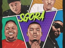 Abidoza - SGORA (feat. Cassper Nyovest, Abuti Lolo, Calvin Fallo & Carpo) 1 Abidoza - SGORA (feat. Cassper Nyovest, Abuti Lolo, Calvin Fallo & Carpo) 1