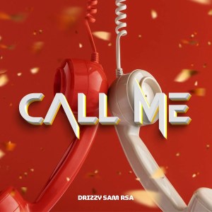  Drizzy Sam (RSA) - Call Me