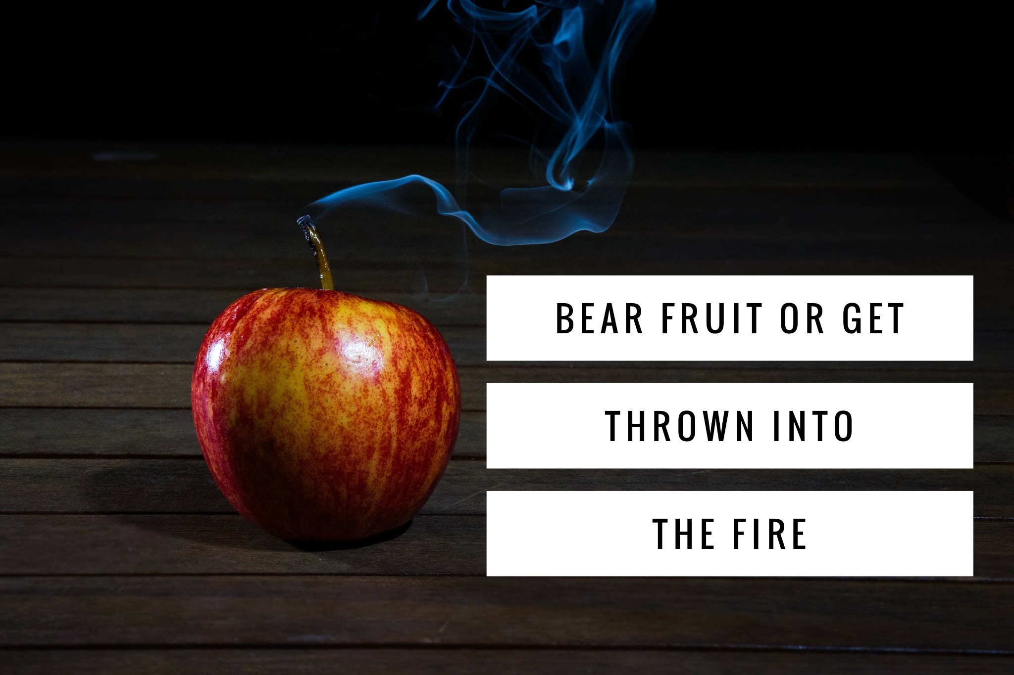 Bear fruit – or Else!