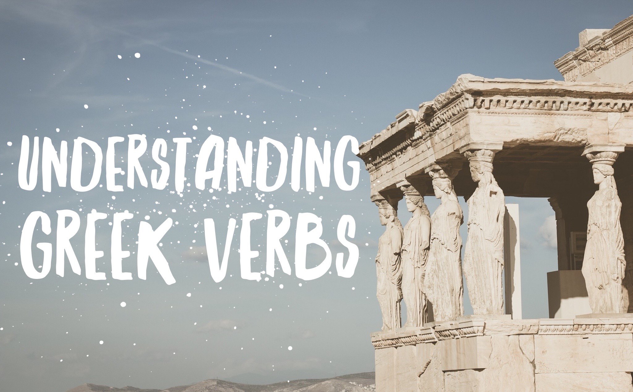 Understanding Greek Verbs