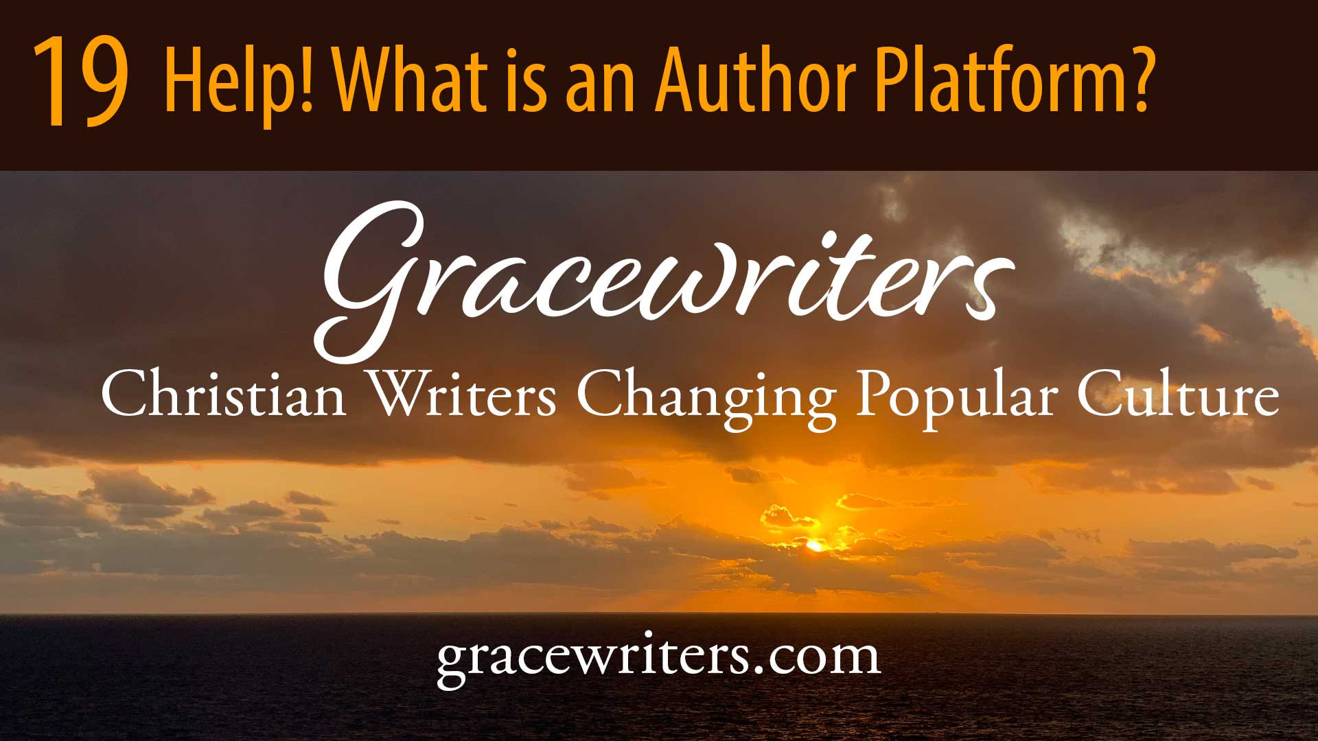 Sunrise over ocean with words: 19 Help! What is an Author Platform?