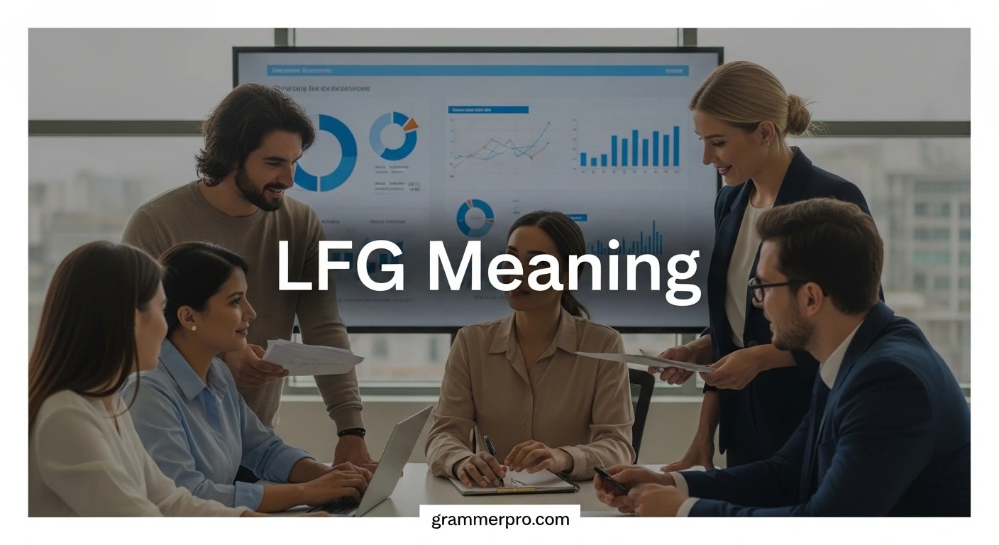 LFG Meaning What It Really Means And How People Use It Grammer Pro Lfg