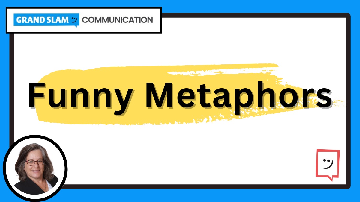 How To Master The Art Of Funny Metaphors | Grand Slam Communication