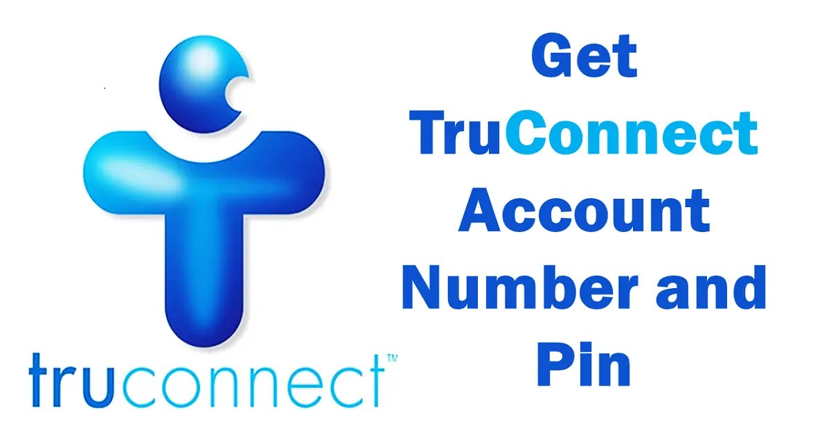 How to find and get truconnect account number and pin