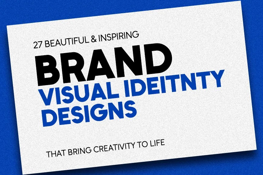 27 Inspiring Brand Visual Identity Designs that Bring Creativity to Life (9 minute read)