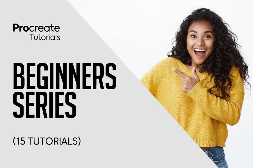 Procreate Tutorials: Beginners Series