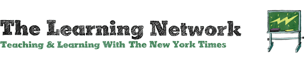 The Learning Network - Teaching and Learning With The New York Times