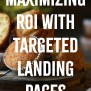Maximizing ROI With Targeted Landing Pages