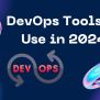 Top Most Useful DevOps Tools To Use In 2025 - GravityDevOps
