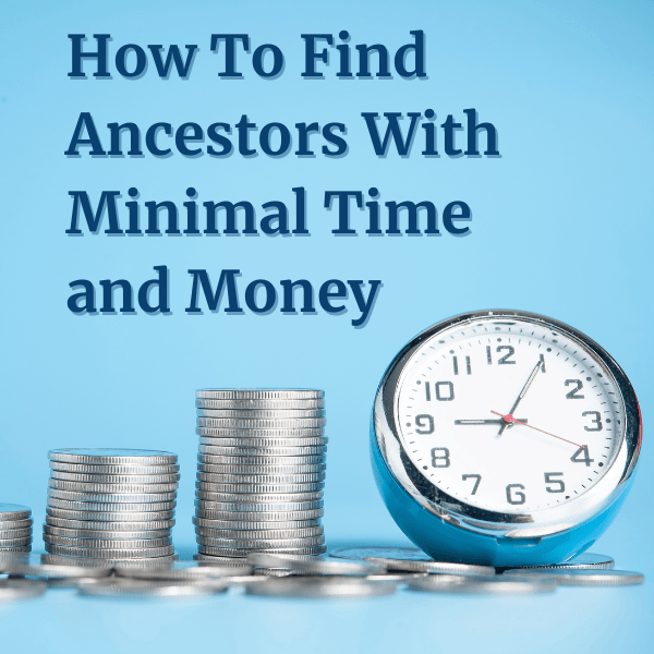How to find ancestors with minimal time and money