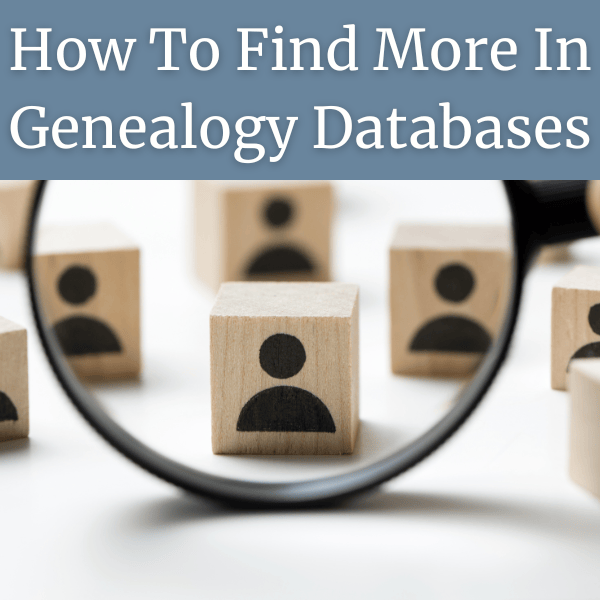 How To Find More In Genealogy Databases