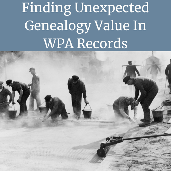finding unexpected genealogy value in WPA records