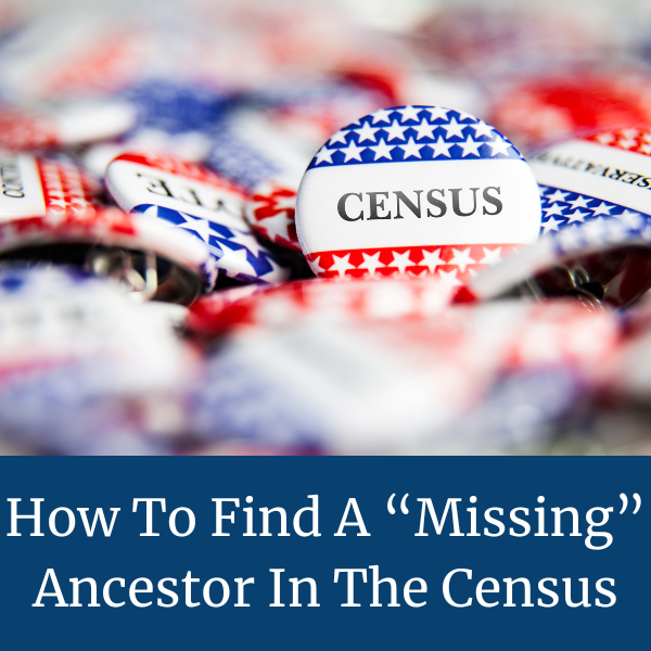 how to find a missing ancestor in the census