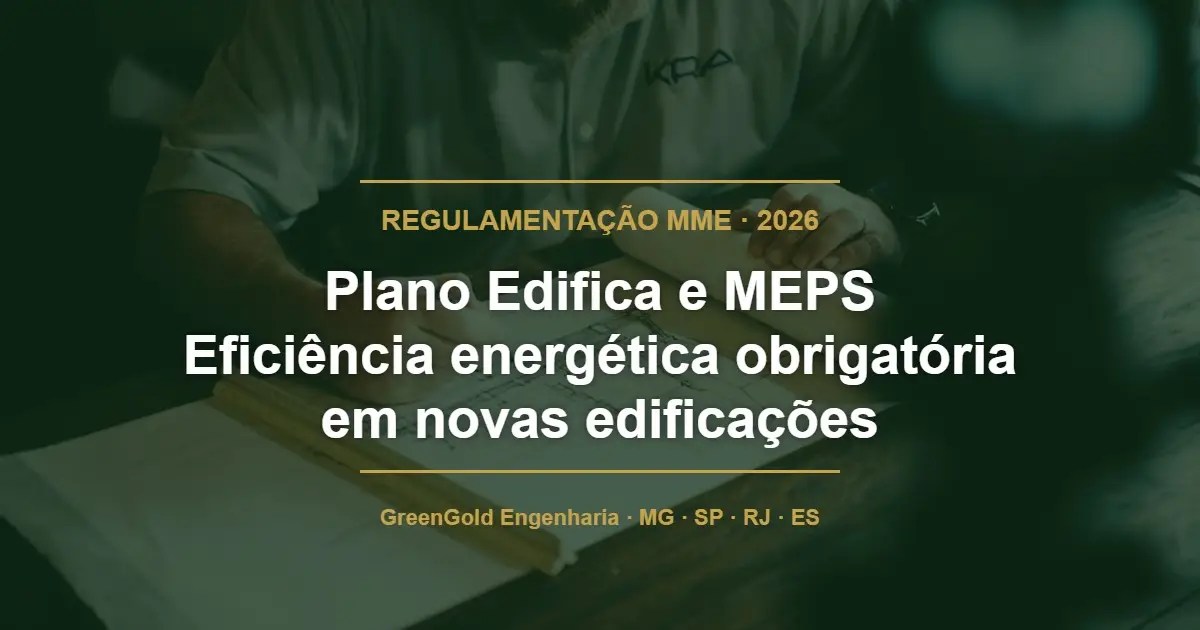 Plano Edifica e MEPS — eficiência energética obrigatória em novas edificações