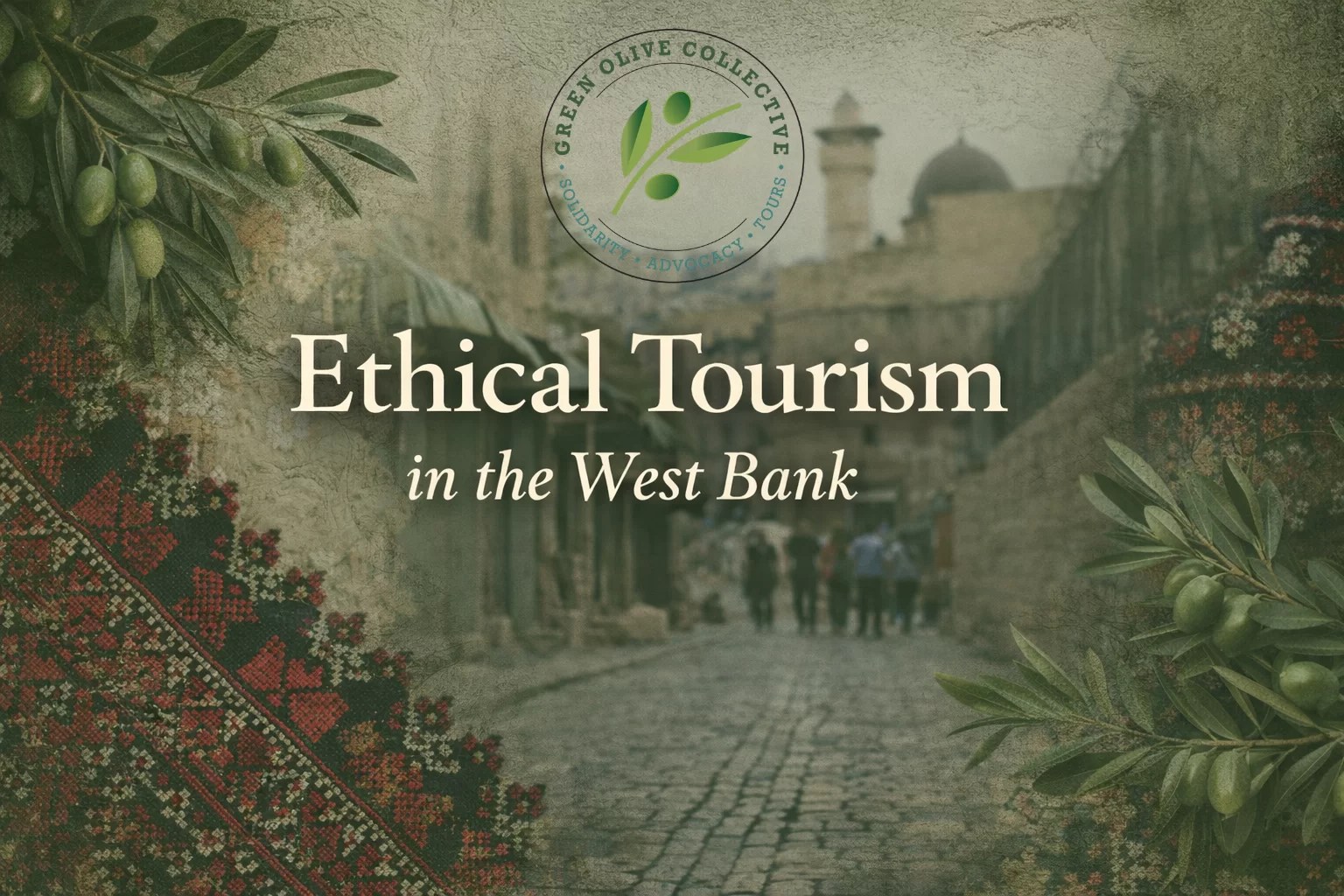 Ethical Tourism In The West Bank Why Responsible Travel Matters In Untitled Design 
