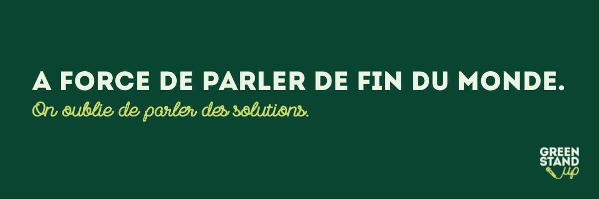 À force de parler de fin du monde, on oublie de parler de solutions.