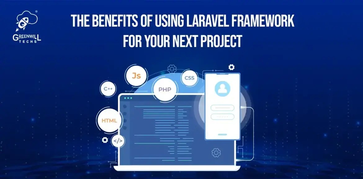 The Top Benefits of Using Laravel Framework for Your Next Project
