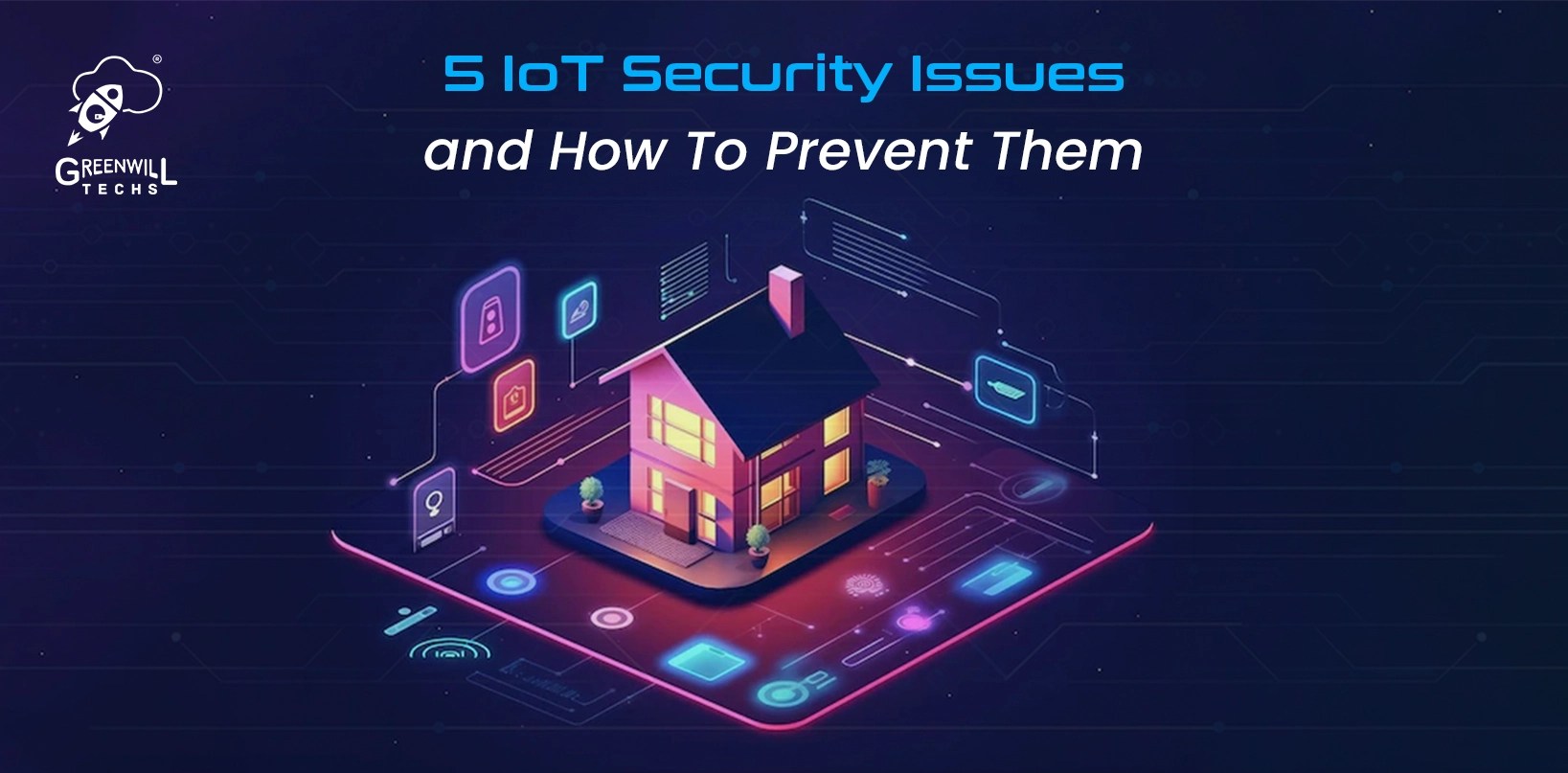 Top 5 IoT Security Issues and How to Prevent Them