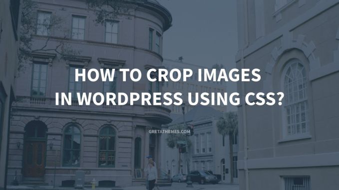 How to Crop Images in WordPress Using CSS