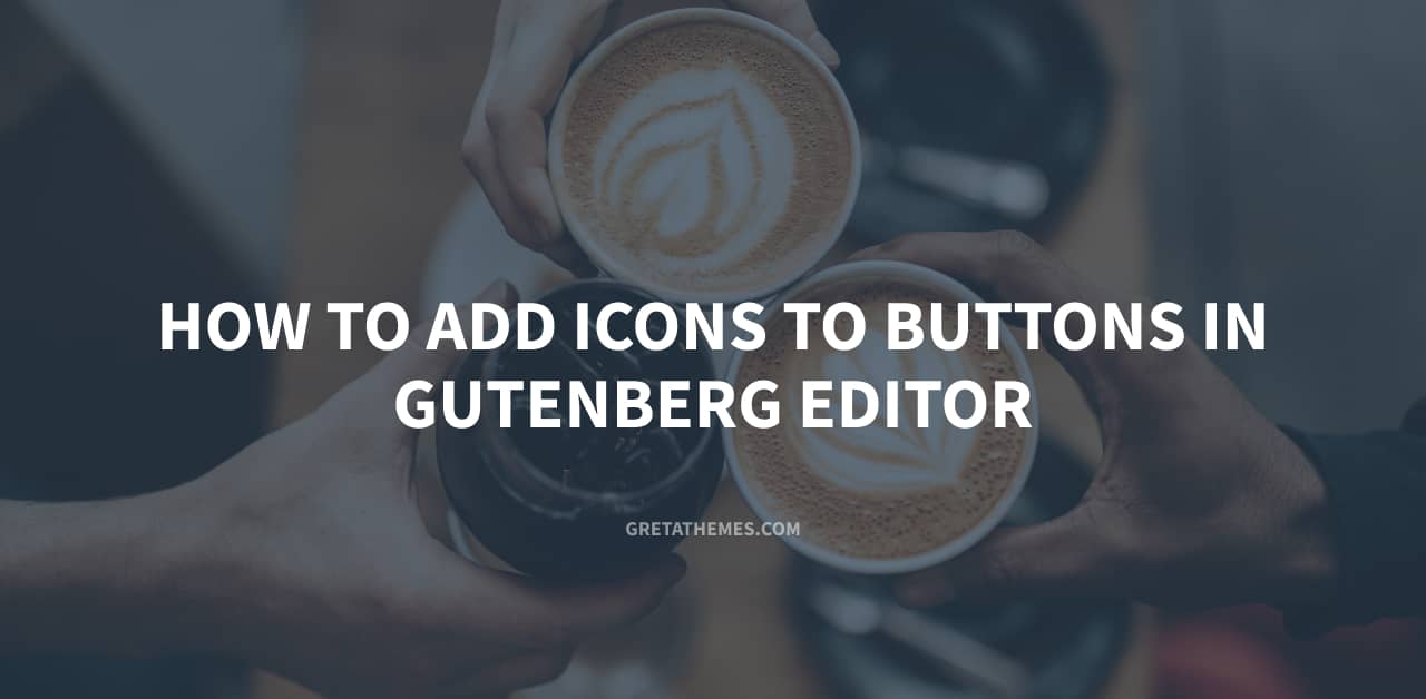 How to add icons to buttons in Gutenberg Editor