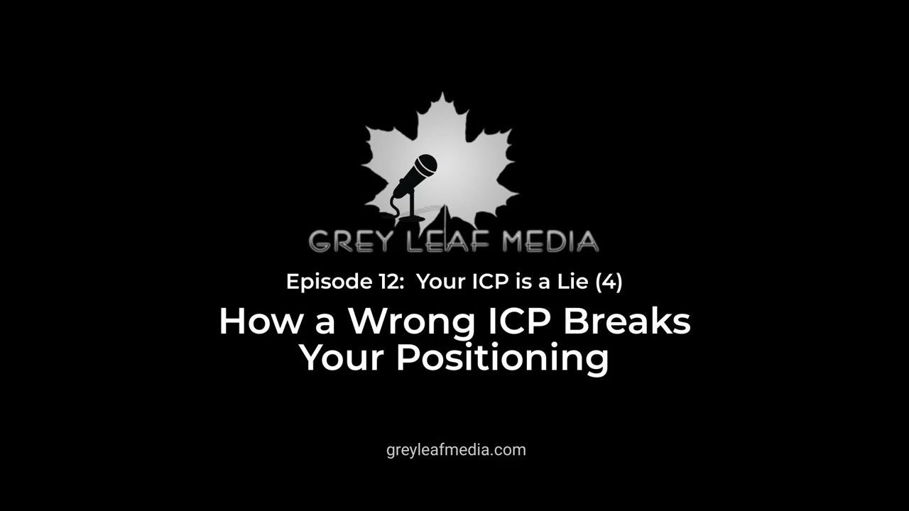 Episode 12: How a Wrong ICP Breaks Your Positioning: Why Your Actual Customers Don’t Recognize…