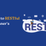 Introduction To RESTful APIs: A Beginner's Guide