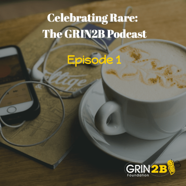 Celebrating Rare: The GRIN2B Podcast, Episode 1