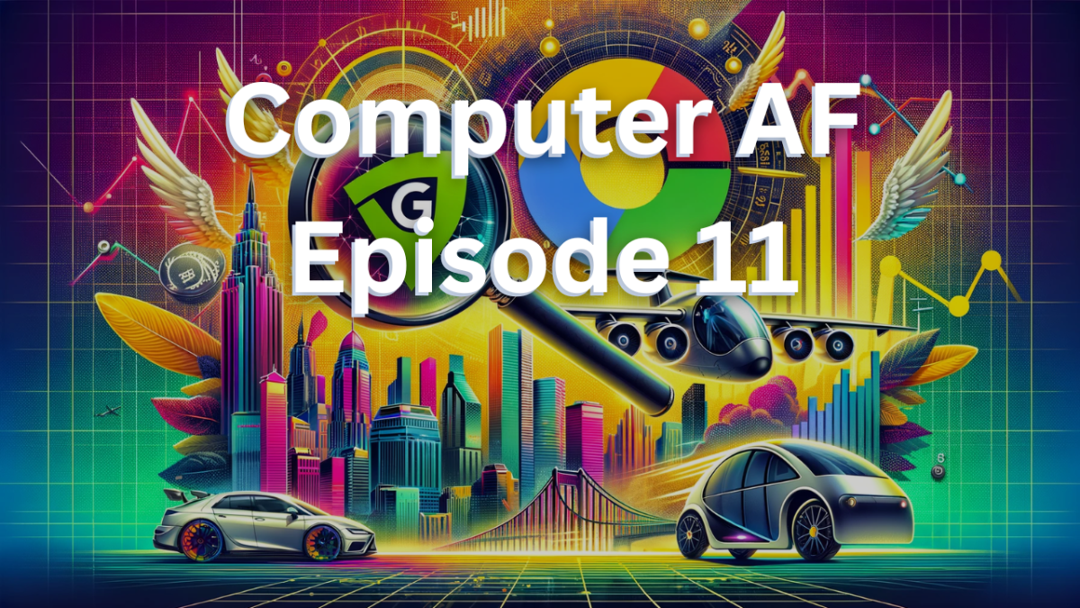 Computer AF 11: Unpacking the Google Leak, Electric Air Taxis, and the Rise of NVIDIA &ndash; Grit Daily News