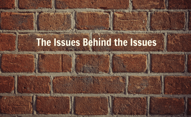 The Issues Behind The Issues – Growing 4 Life