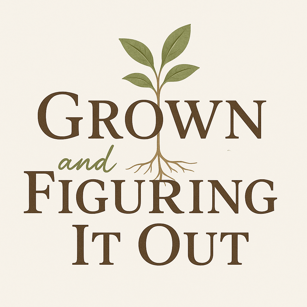 Grown and Figuring It Out