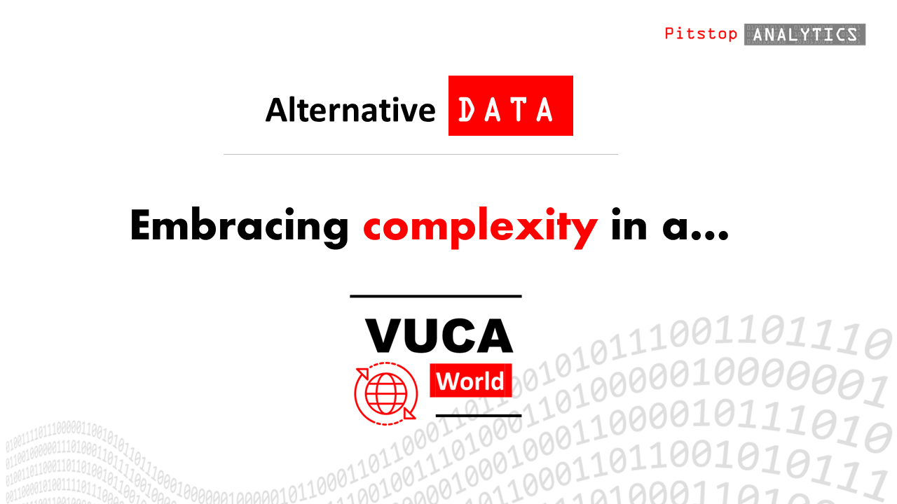 In a VUCA world it is difficult to predict what is around the next corner.  Leaders need data that will illuminate what they cannot see.  That is why alternative data matters.  Pitstop Analytics