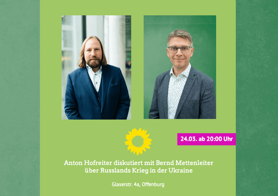 Anton Hofreiter diskutiert mit Bernd Mettenleiter am 24.03. über Russlands Krieg in der Ukraine