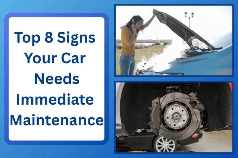 Top 8 Signs Your Car Needs Immediate Maintenance