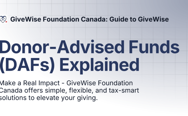 Donor-Advised Funds (DAFs) Explained | GiveWise Foundation Canada ...