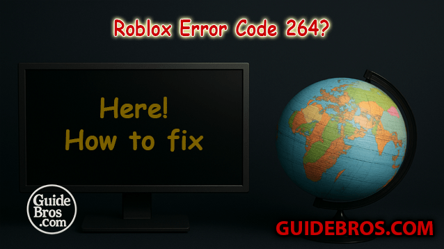 Roblox Error Code 264 Fix Guide GuideBros Fix Roblox Error Code 264 Guide 