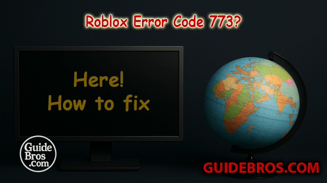 Fix Roblox Error Code 773 G Fix Roblox Error Code 773 