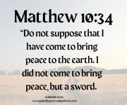I DID NOT COME TO BRING PEACE / MATTHEW 10:34