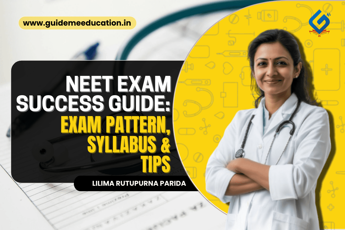 NEET 2025 Exam Preparation Guide – Syllabus & Tips
