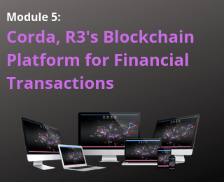 Blockchain Digest – Module 5: Corda, R3’s Platform for Financial Transactions
