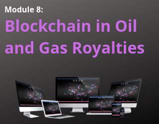 Blockchain Digest – Module 8: Blockchain in Oil & Gas Royalties