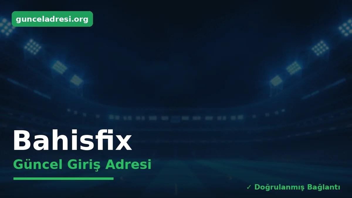 Bahisfix Güncel Giriş Adresi