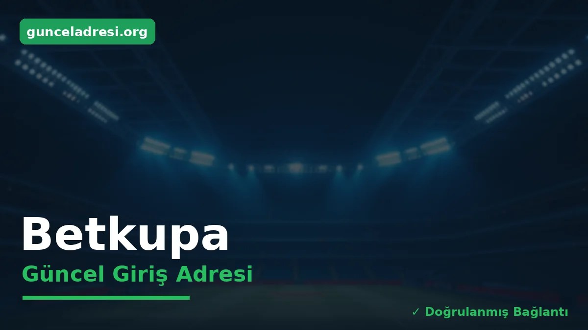 Betkupa Güncel Giriş Adresi