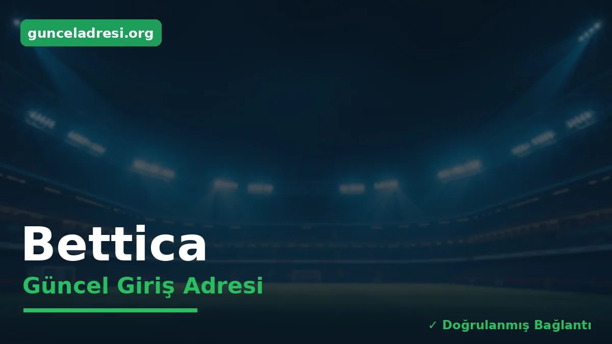 Bettica Güncel Giriş Adresi