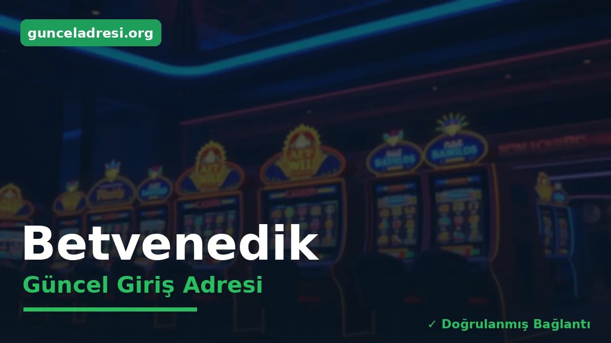 Betvenedik Güncel Giriş Adresi