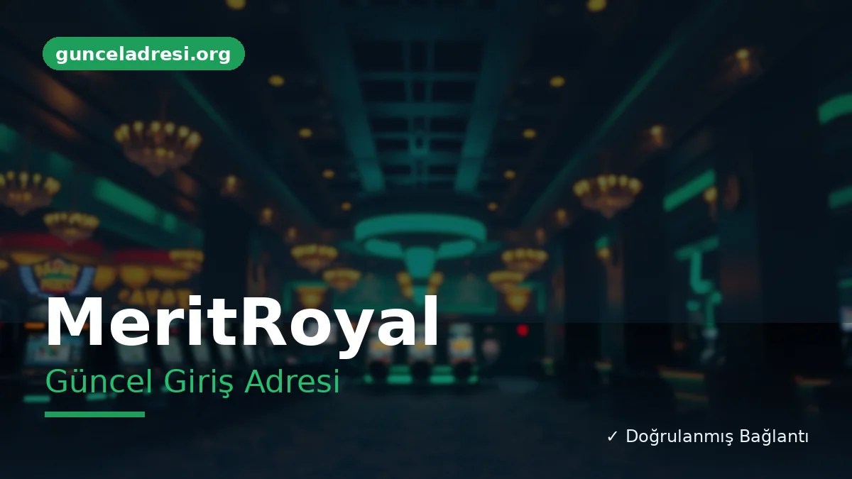MeritRoyal Güncel Giriş Adresi